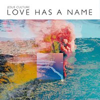 Jesus Culture, Kim Walker-Smith – Love Has A Name [Live]
