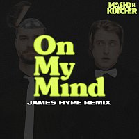 Mashd N Kutcher – On My Mind [James Hype Remix]