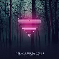 Fitz, The Tantrums – More Than Just A Dream