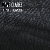 Dave Clarke – IVT? (feat. Louisahhh)
