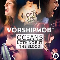 WorshipMob – Oceans / Nothing But The Blood [Medley]