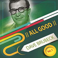 Dave Brubeck – All Good Vol. 1