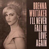Brenna Whitaker – I'll Never Fall In Love Again