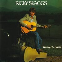 Ricky Skaggs – Family & Friends