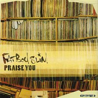 Fatboy Slim – Praise You