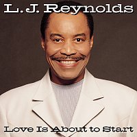 L.J. Reynolds – Love Is About To Start