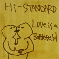 Hi-STANDARD – Love Is a Battlefield