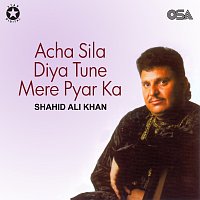 Shahid Ali Khan – Acha Sila Diya Tune Mere Pyar Ka