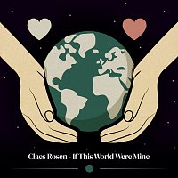 Claes Rosen – If This World Were Mine