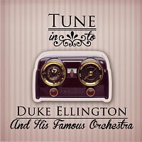 Duke Elllington, His Famous Orchestra – Tune in to