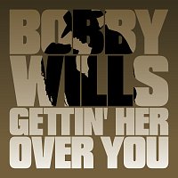 Bobby Wills – Gettin' Her Over You