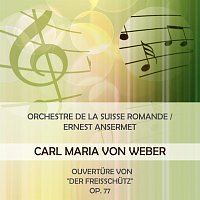 Orchestre de la Suisse Romande / Ernest Ansermet play: Carl Maria von Weber: Ouverture von "Der Freisschutz", Op. 77