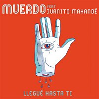Llegué hasta ti (feat. Juanito Makandé)