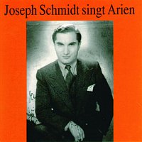 Joseph Schmidt – Joseph Schmidt singt Arien