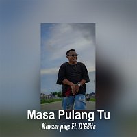Kanzer PMC, D'ELITE – Masa Pulang Tu?
