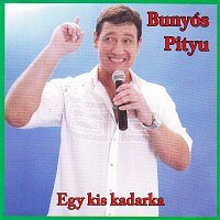 Bunyós Pityu – Egy kis kadarka