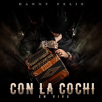 Danny Felix – Con La Cochi [En Vivo]