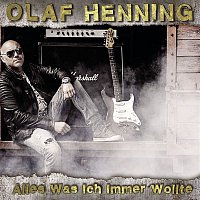 Olaf Henning – Alles was ich immer wollte