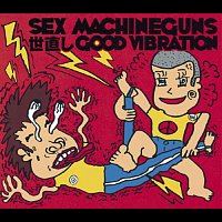 Sex Machineguns – Yonaoshi Good Vibration