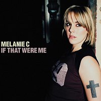 Melanie C – If That Were Me