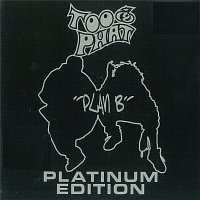 Too Phat – Plan B [Platinum Edition]