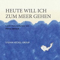 Stefan Heckel Group – Heute Will Ich Zum Meer Gehen