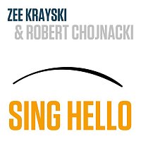 Zee Krayski – Sing Hello (feat. Robert Chojnacki)