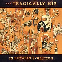 The Tragically Hip – In Between Evolution