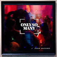 Chris Ruediger – Only So Many