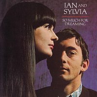Ian & Sylvia – So Much For Dreaming