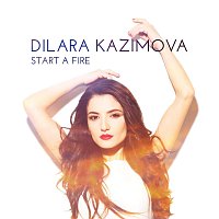 Dilara Kazimova – Start A Fire