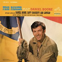 Fess Parker – Fess Parker Star of the TV Series, "Daniel Boone" Sings About Daniel Boone, Davy Crockett, Abe Lincoln