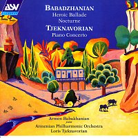 Armen Babakhanian, Armenian Philharmonic Orchestra, Loris Tjeknavorian – Babadzhanian: Heroic Ballade; Nocturne / Tjeknavorian: Piano Concerto