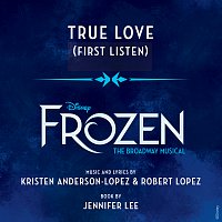 True Love [From "Frozen: The Broadway Musical" / First Listen]