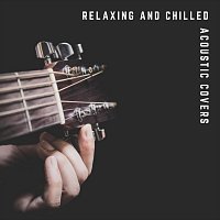 Různí interpreti – Relaxing and Chilled Acoustic Covers