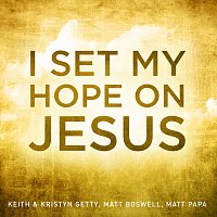 I Set My Hope On Jesus