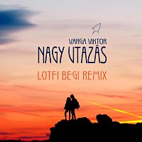 Varga Viktor – Nagy utazás (Lotfi Begi Remix)