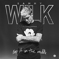 Sammy Wilk – Keep It In The Middle