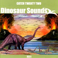 Catch 22 – Dinosaur Sounds