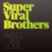 Super Viral Brothers – Wires In Love