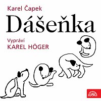 Čapek: Dášeňka – Karel Čapek, Karel Höger – Supraphonline.cz