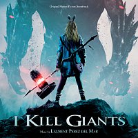 Laurent Perez Del Mar – I Kill Giants [Original Motion Picture Soundtrack]
