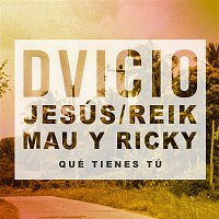 Dvicio, Jesús de Reik & Mau y Ricky – Qué Tienes Tú