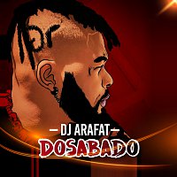 DJ Arafat – Dosabado