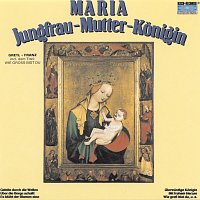 Gretl & Franz – Maria - Jungfrau - Mutter - Konigin