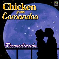 Chicken y Sus Comandos – Reconciliación