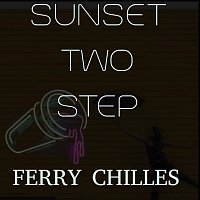 Ferry Chilles – Sunset Two Step