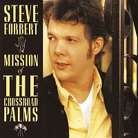 Steve Forbert – Mission Of The Crossroad Palms