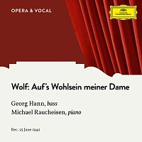 Georg Hann, Michael Raucheisen – Wolf: Auf's Wohlsein meiner Dame