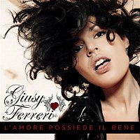 Giusy Ferreri – L'amore possiede il bene